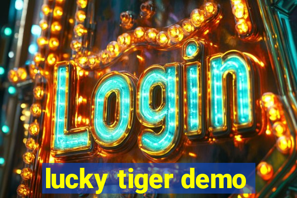 lucky tiger demo